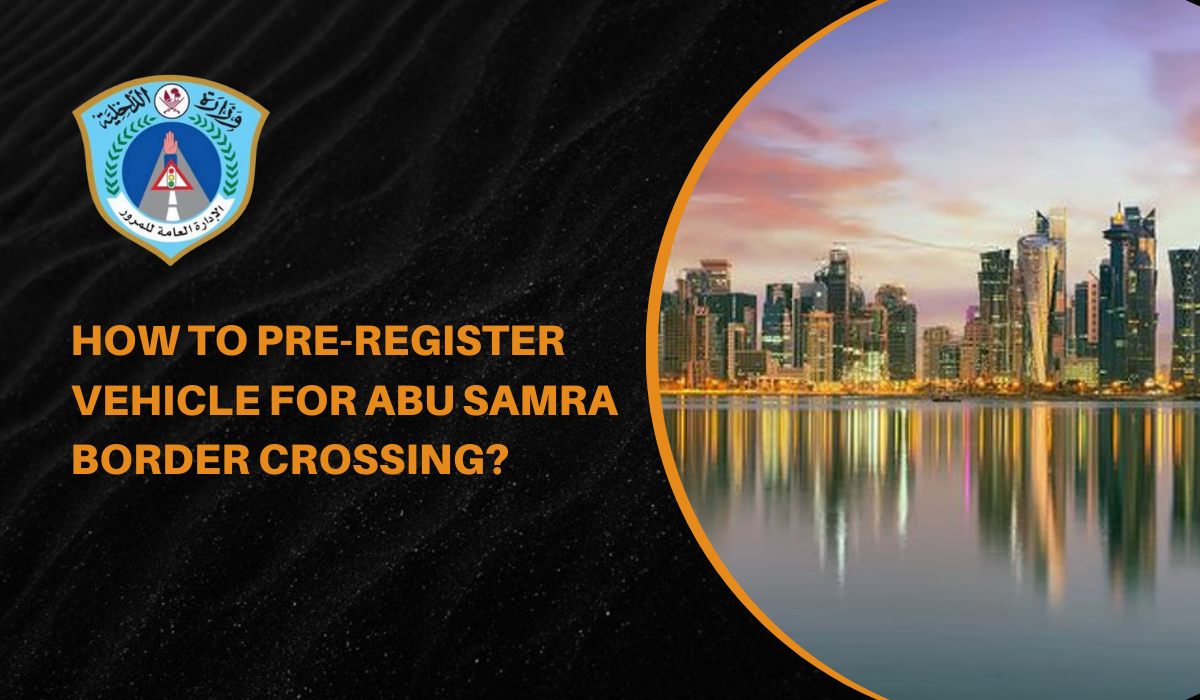 How To Pre-register Vehicle For Abu Samra Border Crossing?